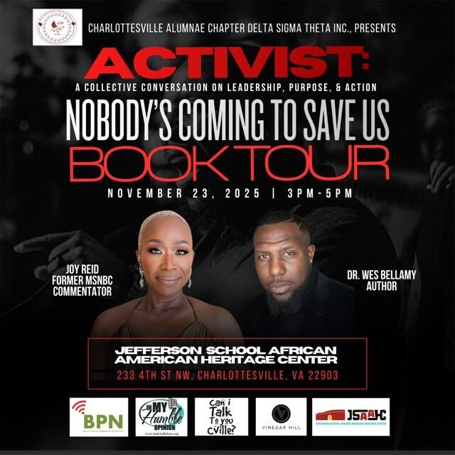A flier with a black background and faces of two people, reads "CHARLOTTESVILLE ALUMNAE CHAPTER DELTA SIGMA THETA INC., PRESENTS ACTIVIST: A COLLECTIVE CONVERSATION ON LEADERSHIP, PURPOSE, & ACTION NOBODY'S COMING TO SAVE US BOOK TOUR"